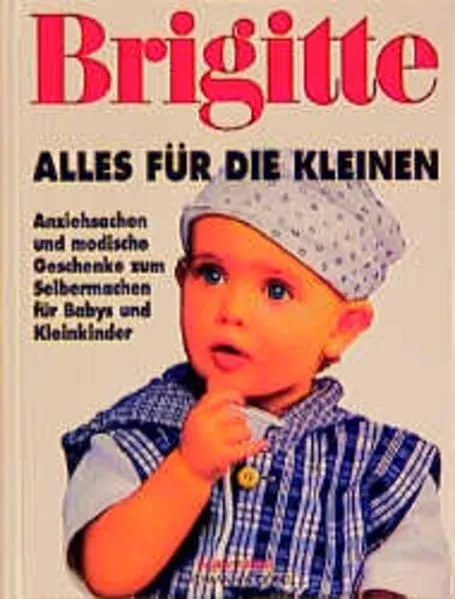 Brigitte - Alles für die Kleinen Heine, Gundi und Jutta Barthel: 512561-2