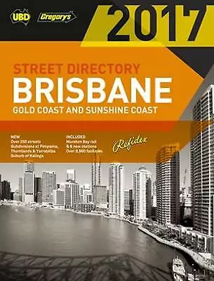 Brisbane Refidex Street Directory 2017 61st Ed: Includes Gold Coast & Sunshine C
