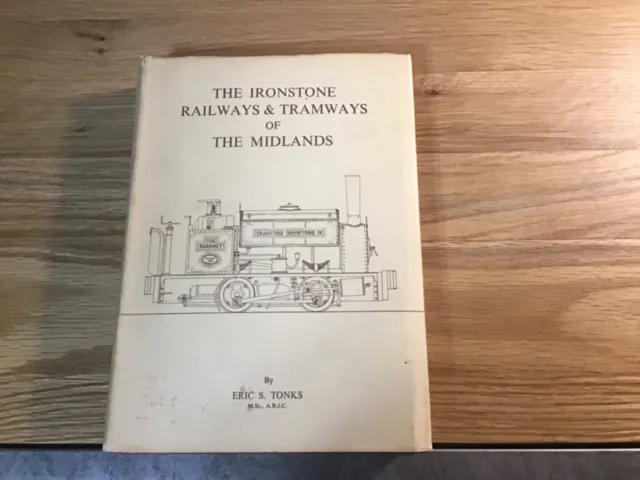 ERIC S. TONKS The Ironstone Railways and Tramways of the Midlands - 1961 - w