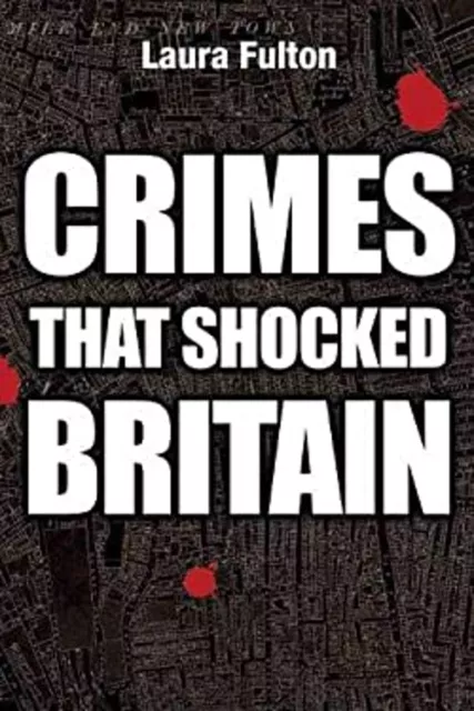 Crimes That Shocked Britain Fulton Laura