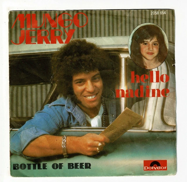 MUNGO JERRY VINYLE 45T 7" HELLO NADINE BOTTLE OF BEER POLYDOR 2058654