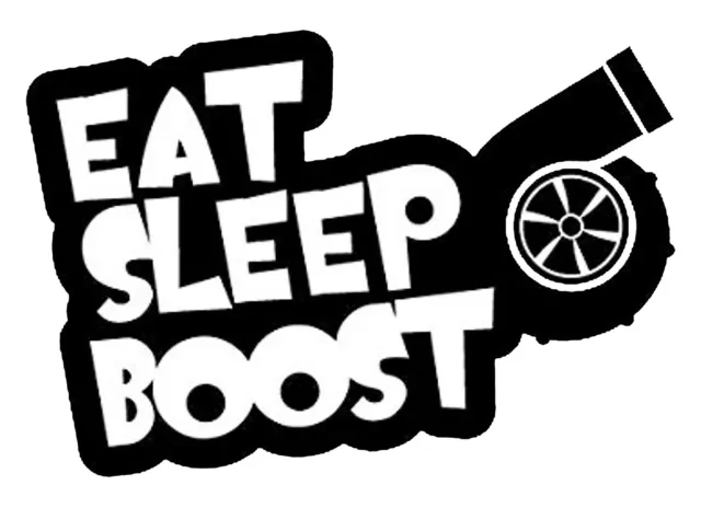 Eat Sleep Boost Sticker GROß Auto Aufkleber Turbine Turbo Rennen Autosticker