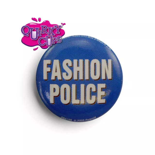 FASHION POLICE 25mm Badge - Ideal for Lanyards, Bags, Lapels, Crafting