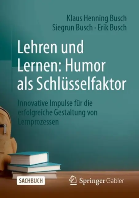 Lehren und Lernen: Humor als Schlsselfaktor: Innovative Impulse f?r die erfolgre