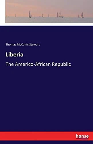 Liberia  The Americo-African Republic