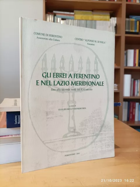 GLI EBREI A FERENTINO E NEL LAZIO MERIDIONALE - G. Lutzenkirchen 2001