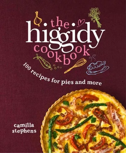 The Higgidy Cookbook: 100 Recipes for Pies and More By Camilla Stephens