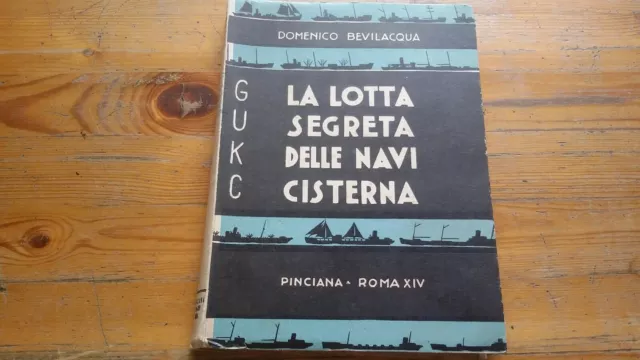 D. BEVILACQUA, LA LOTTA SEGRETA DELLE NAVI CISTERNA, ED. PINCIANA 1936, 15s21