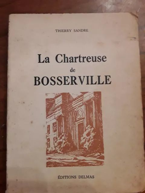 Thierry Sandre/la chartreuse de Bosserville/editeur delmas/1941