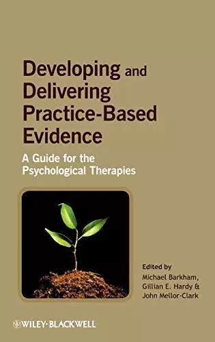 Developing and Delivering Practice-Based: Effec, Barkham Hardcover^+