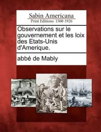 Observations Sur Le Gouvernement Et Les Loix Des Etats-Unis D'amerique