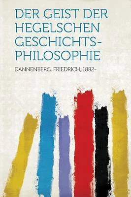 Der Geist Der Hegelschen GeschichtsPhilosophie, Da