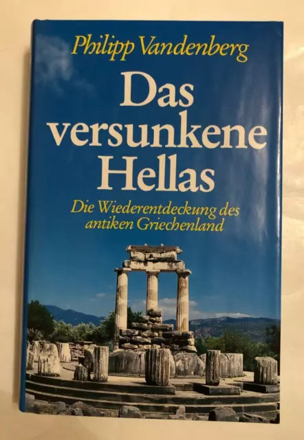 Philipp Vandenberg: Das versunkene Hellas - Die Wiederentdeckung des antiken Grl