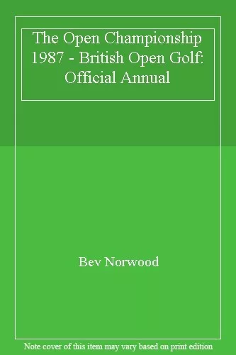 The Open Championship 1987 - British Open Golf: Official Annual-Bev Norwood