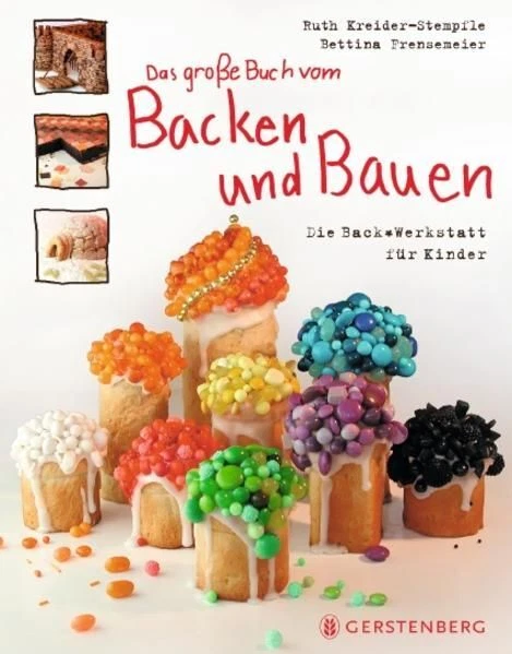 DAS GROSSE BUCH vom Backen und Bauen. Die Backwerkstatt für Kinder ...