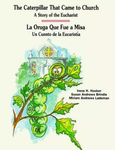 Caterpillar That Came to Church/La Oruga Que Fue a Misa by Hooker, Irene H.