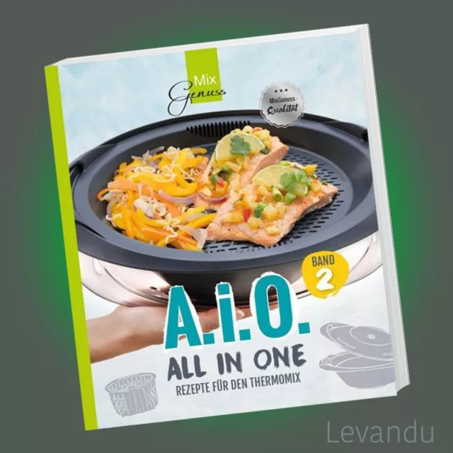 MixGenuss: A. i. O. - ALL IN ONE Band 2 | Rezepte für den Thermomix® - Kochbuch