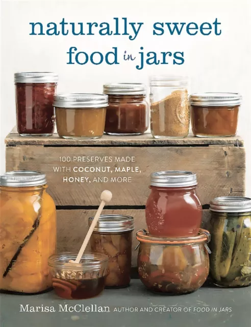 Marisa McClellan | Naturally Sweet Food in Jars | Buch | Englisch (2016)