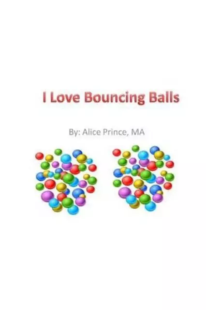 I Love Bouncing Balls by Alice M. Prince (English) Paperback Book