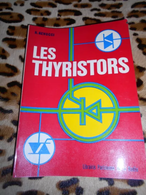 RENUCCI R. : Les thyristors - Librairie Parisienne de la Radio, 1972