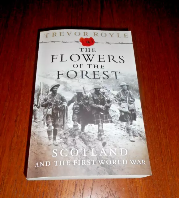 The Flowers of the Forest : Scotland and the First World War (2007 PB) VGC
