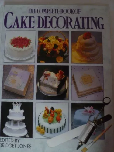 The Complete Book of Cake Decorating,Edited By Bridget Jones