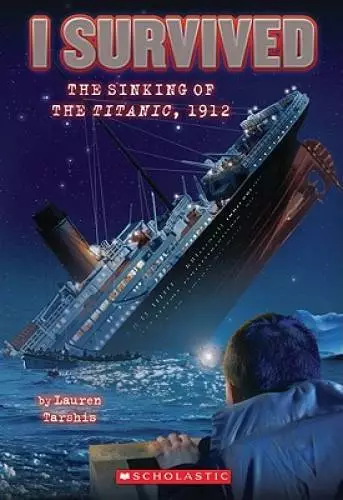 I SURVIVED THE Sinking of the Titanic, 1912 (I Survived #1) (I Survived ...