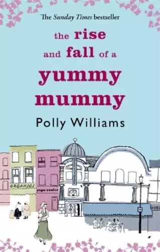 Polly Williams The Rise And Fall Of A Yummy Mummy (Poche)