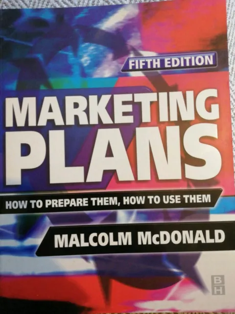 MARKETING PLANS How To Prepare And Use Them by M MCDONALD 5th Edition RRP £27.95