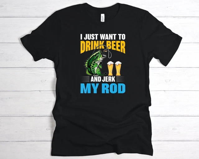Drink Beer and Jerk My Rod Short Sleeve Tee *4 Color Options*