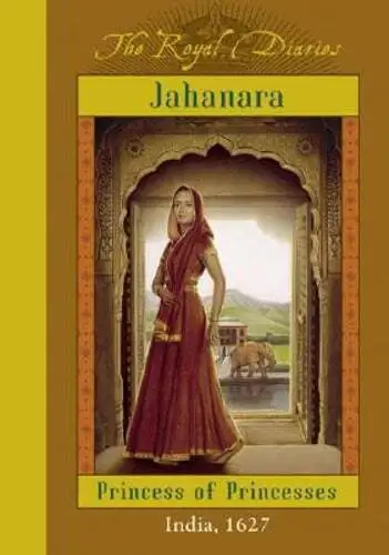 Royal Diaries: Jahanara, Princess of Princesses by Kathryn Lasky: Used
