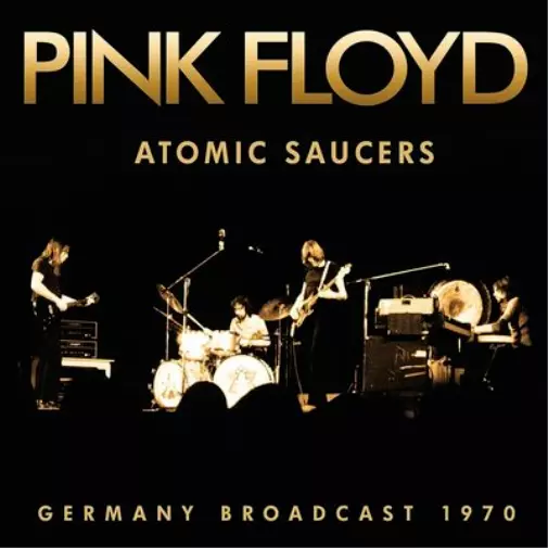 Pink Floyd  -  Atomic Saucers  -  Germany Broadcast  1970  -  Cd  Neuf