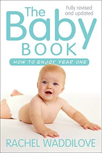 The Baby Book: How to Enjoy Year One By Rachel Waddilove. 9780745968582