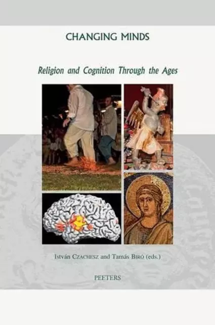 Changing Minds: Religion and Cognition Through the Ages by Istvan Czachesz (Engl