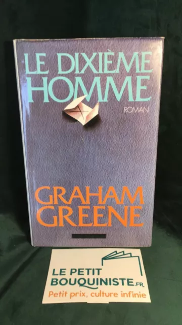 Le Dixième Homme - Graham Greene / Ed : Robert Laffont / Grand Format / 1985