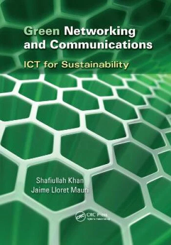 Fresh Look at Green Networking And Communications Ict For Sustainability By Shafiullah Khan
