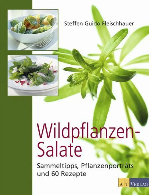 Wildpflanzen-Salate | Sammeltipps, Pflanzenporträts und 60 Rezepte | Deutsch