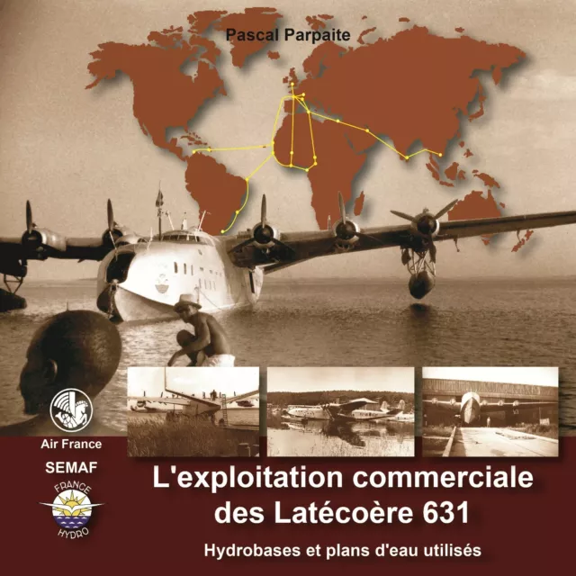 L’exploitation commerciale des Latécoère 631 (2e édition) 