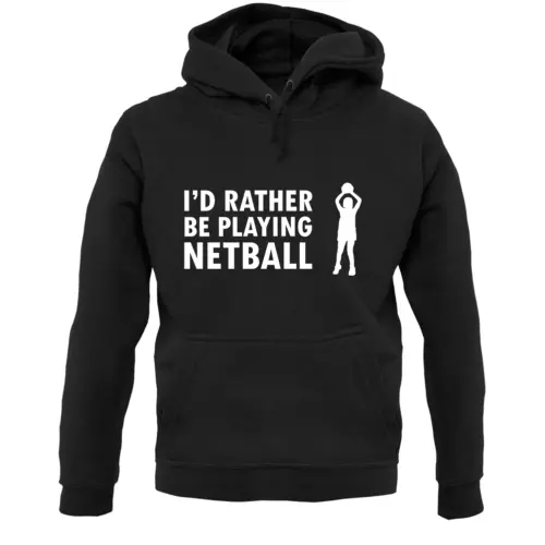 I'D Rather Be Giocare Netball - Felpa Unisex - Sport - Rete Sfera - Olimpiadi