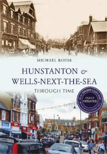 Michael Rouse Hunstanton & Wells-Next-the-Sea Through Time Revised Editi (Poche)