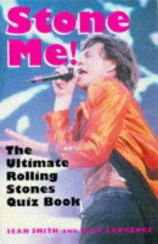 Lawrence, Dale : Stone Me!: The Ultimate Rolling Stones Q