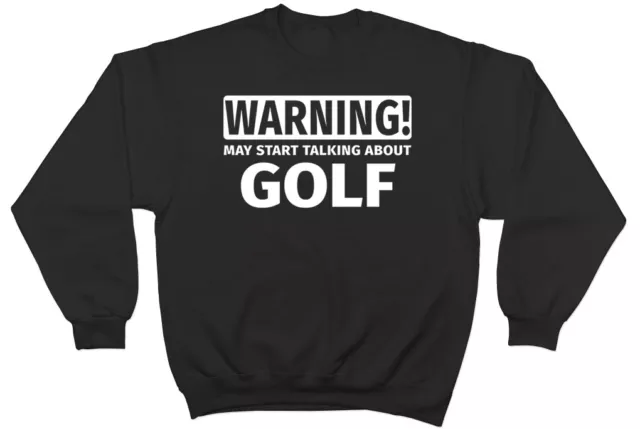 Warning May Start Talking about Golf Mens Womens Jumper Sweatshirt