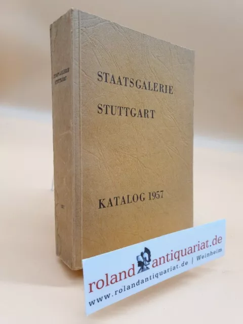 Staatsgalerie Stuttgart Katalog 1957 Stuttgarter Galerieverein, (Hrsg.):