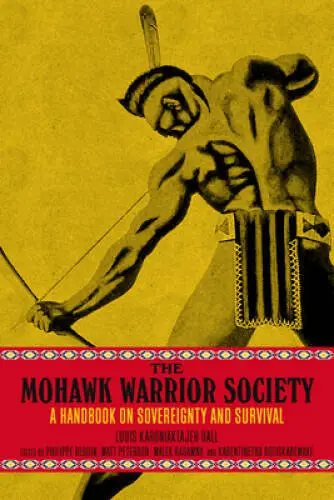The Mohawk Warrior Society: A Handbook on Sovereignty and Survival - VERY GOOD