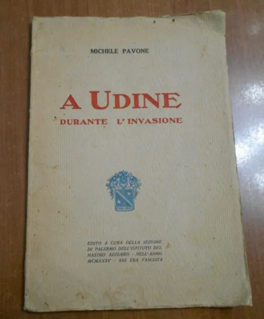 Michele Pavone A UDINE DURANTE L'INVASIONE Palermo 1935 AUTOGRAFATO