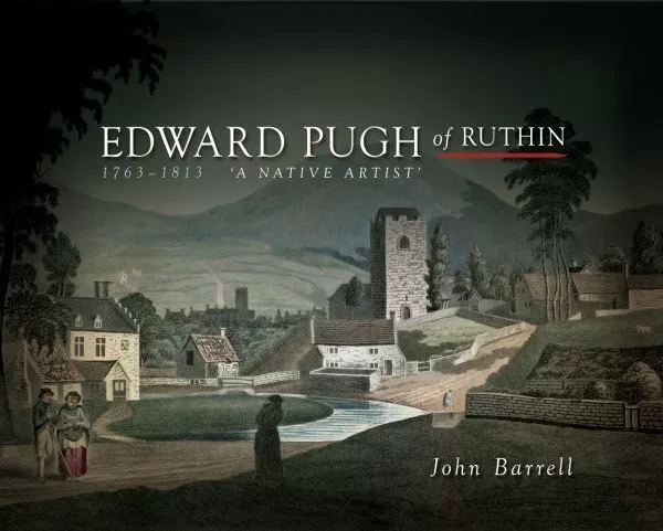 Edward Pugh of Ruthin : 1763-1813: A Native Artist, Hardcover by Barrell, Joh...