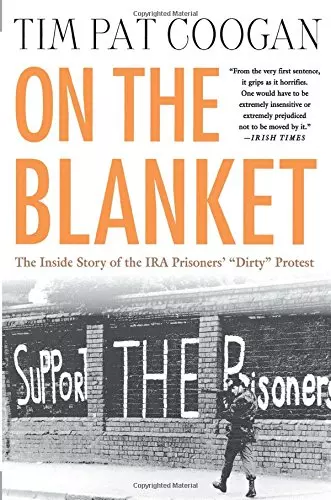 On The Blanket: Inside Story Of Ira: The Inside Story of the IRA Prisoners' "Dir