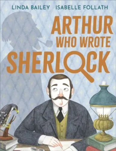 Arthur Who Wrote Sherlock|Linda Bailey|Broschiertes Buch|Englisch|ab 3 Jahre