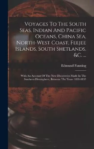 Voyages To The South Seas, Indian And Pacific Oceans, China Sea, North-west