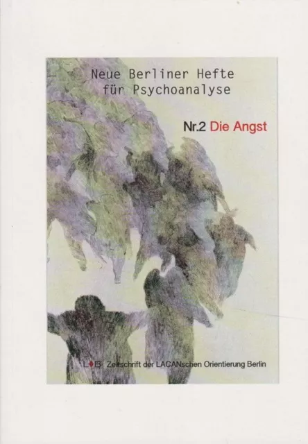 Neue Berliner Hefte für Psychoanalyse. Nr. 2. Die Angst. Zeitschrift der LACANsc